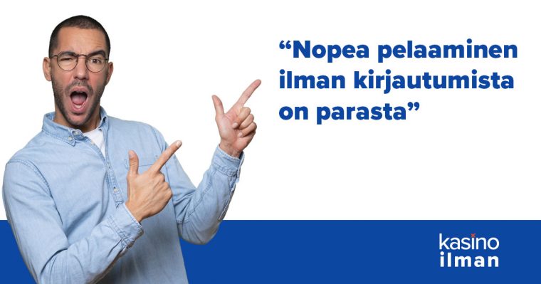 Nopea pelaaminen ilman kirjautumista on parasta