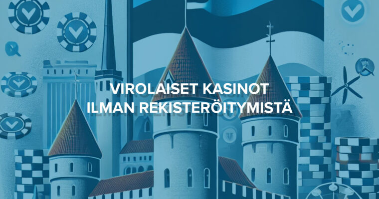 Virolaiset kasinot ilman rekisteröitymistä